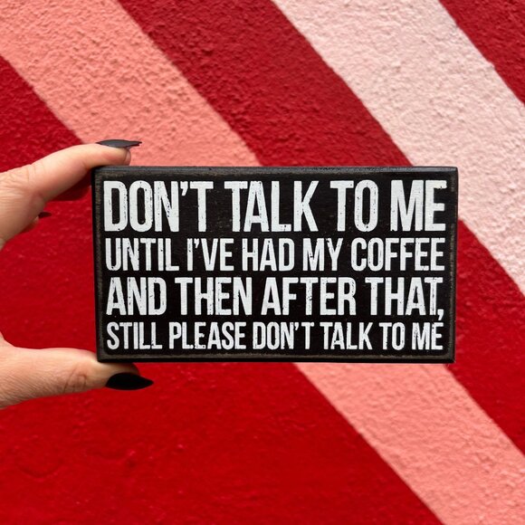 Don't Talk To Me Until I've Had Coffee Funny Wooden Box Sign - Picture 1 of 3